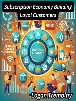 cover image of Subscription Economy Building Loyal Customers